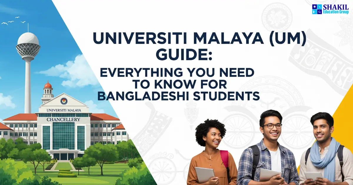 Universiti Malaya Guide for Bangladeshi Students